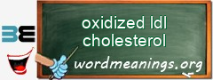 WordMeaning blackboard for oxidized ldl cholesterol